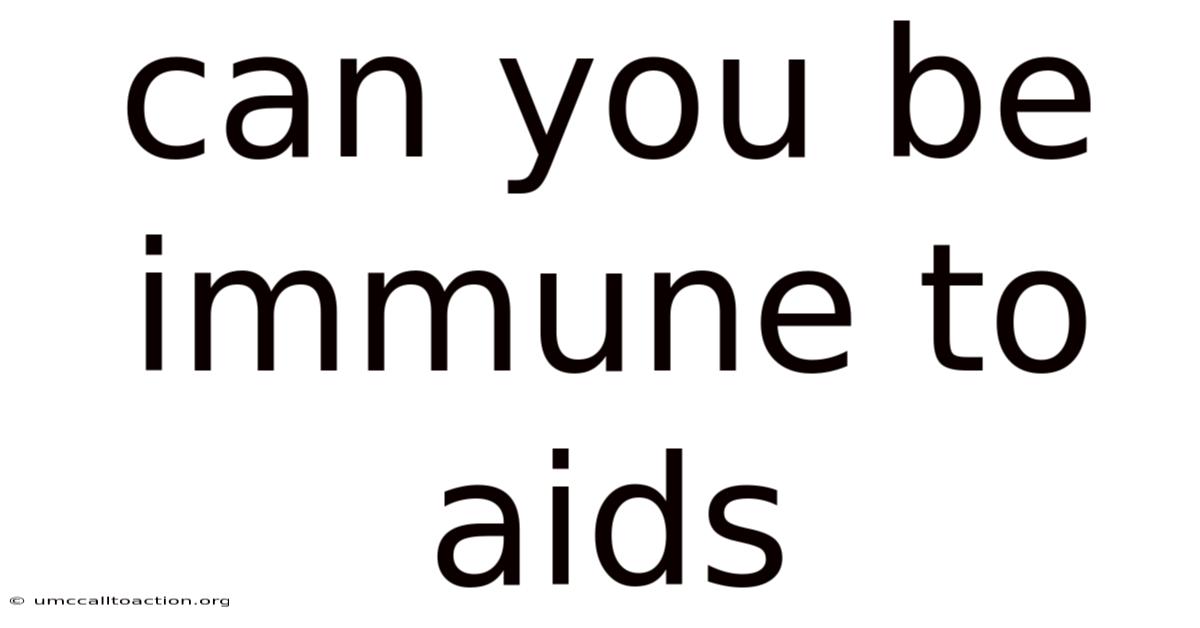 Can You Be Immune To Aids