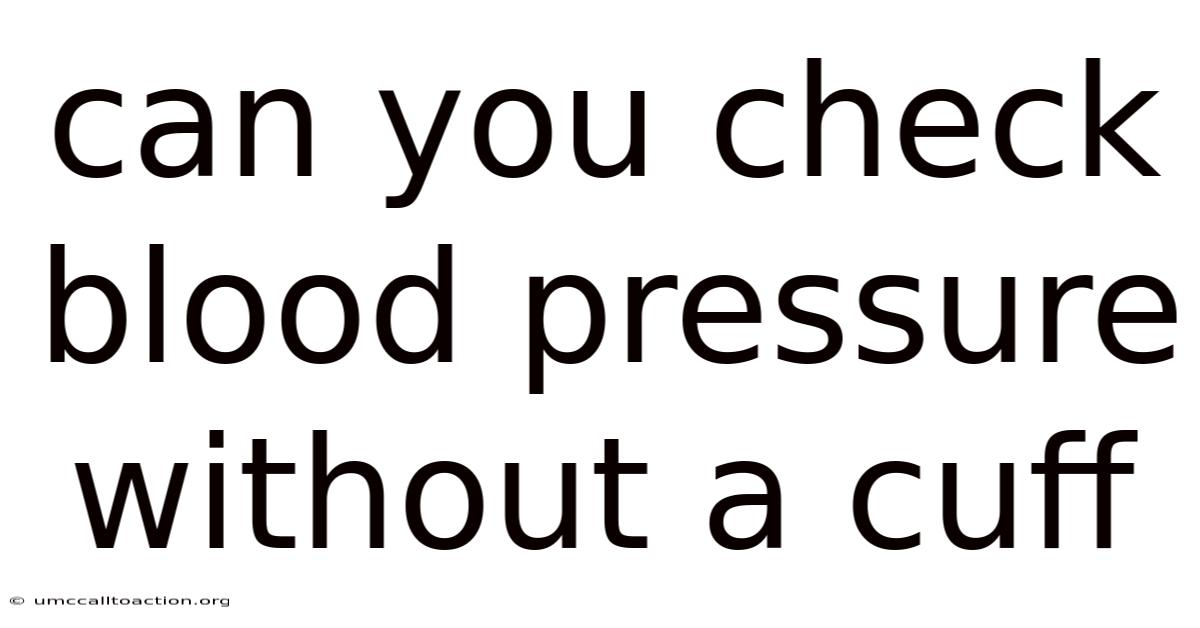 Can You Check Blood Pressure Without A Cuff