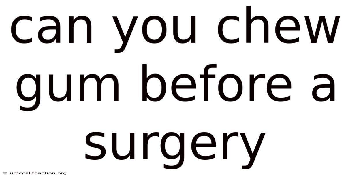 Can You Chew Gum Before A Surgery