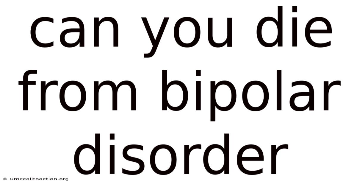 Can You Die From Bipolar Disorder