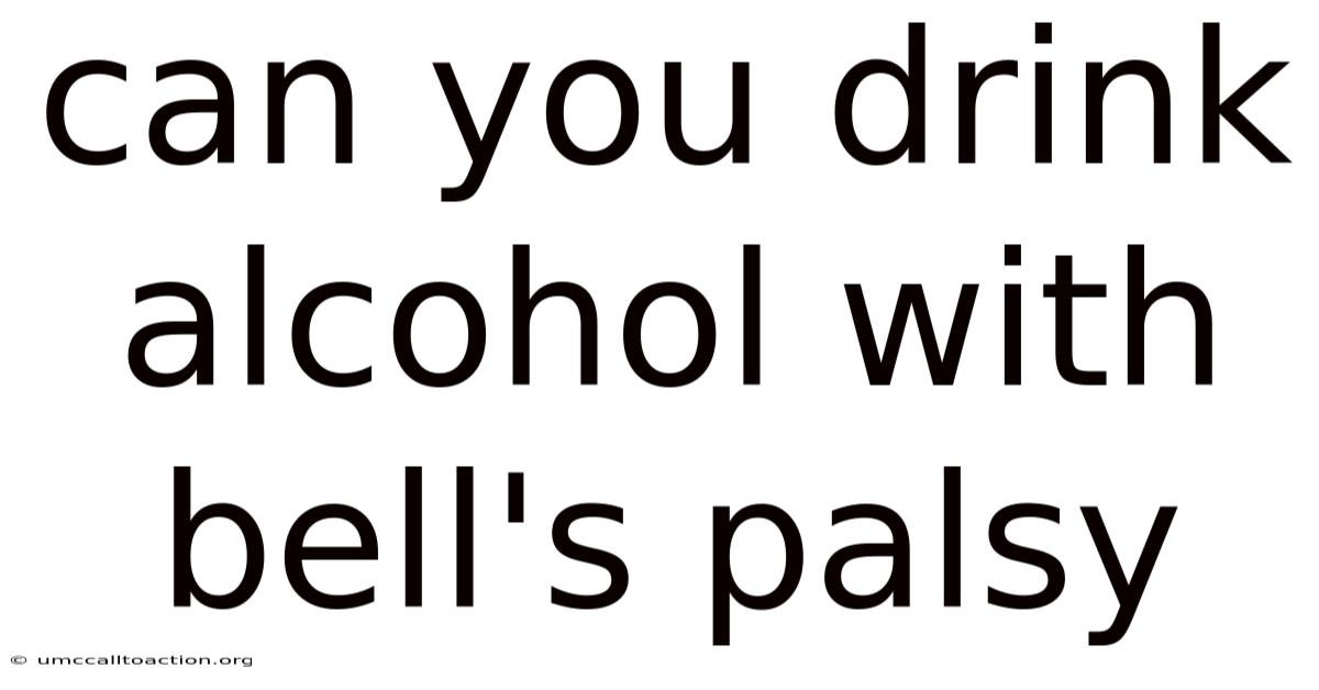 Can You Drink Alcohol With Bell's Palsy