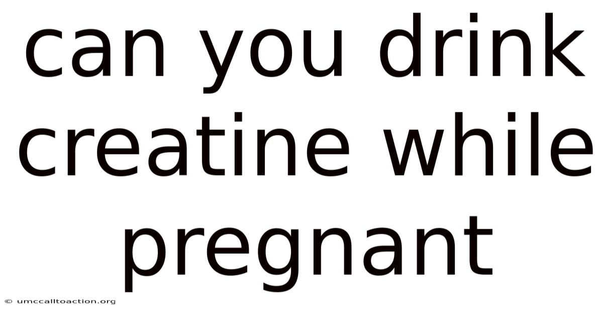 Can You Drink Creatine While Pregnant