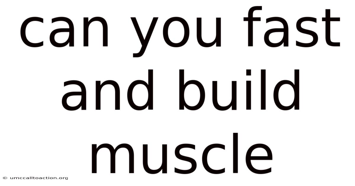 Can You Fast And Build Muscle