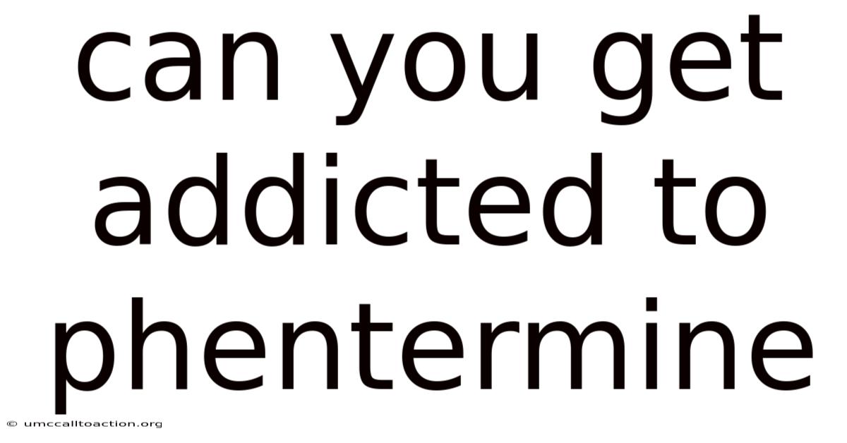 Can You Get Addicted To Phentermine