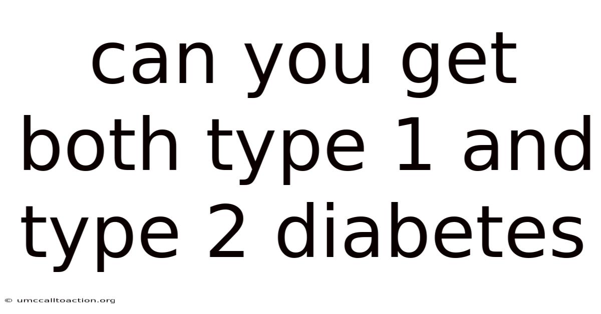 Can You Get Both Type 1 And Type 2 Diabetes