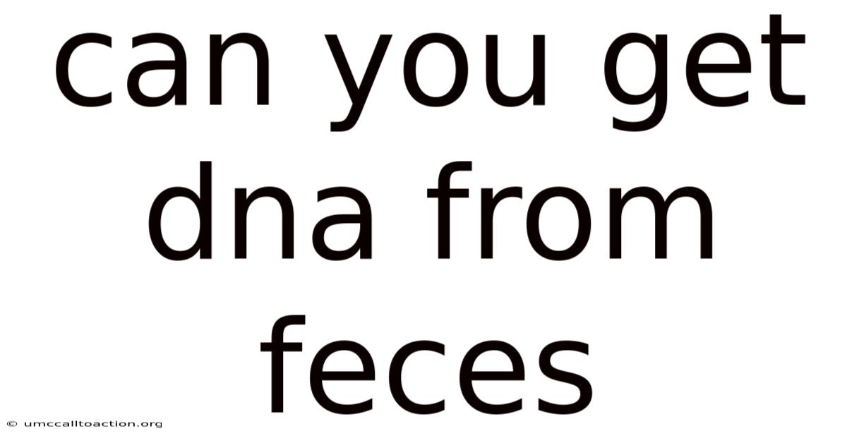 Can You Get Dna From Feces