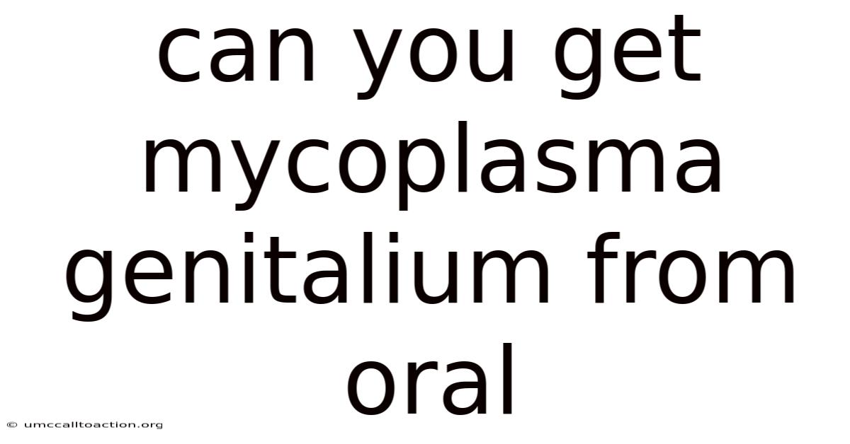 Can You Get Mycoplasma Genitalium From Oral