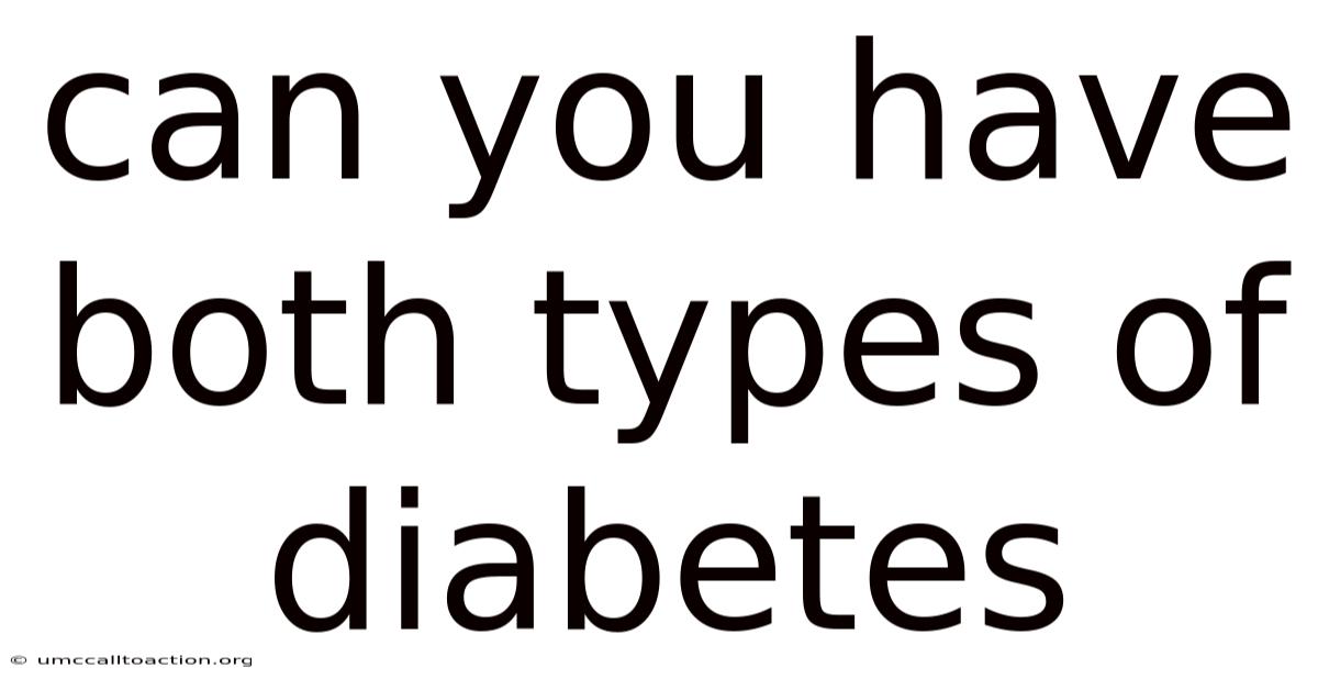 Can You Have Both Types Of Diabetes