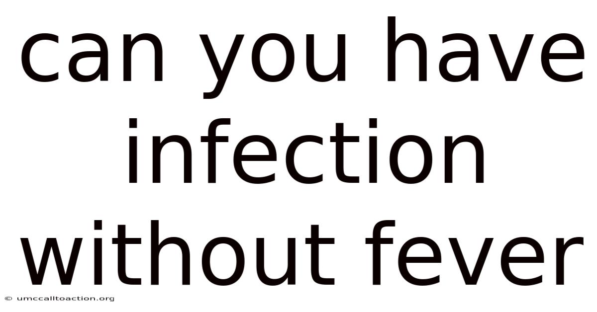 Can You Have Infection Without Fever