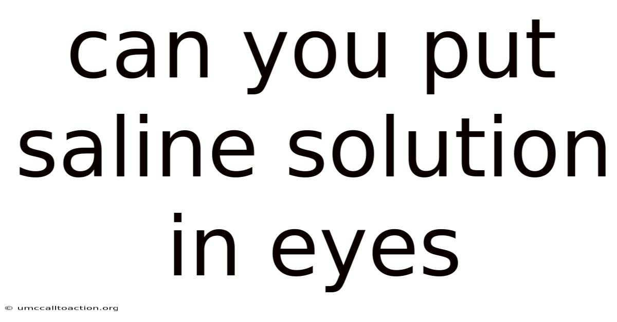 Can You Put Saline Solution In Eyes