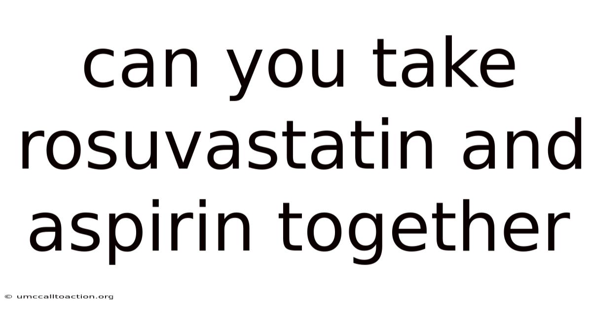 Can You Take Rosuvastatin And Aspirin Together