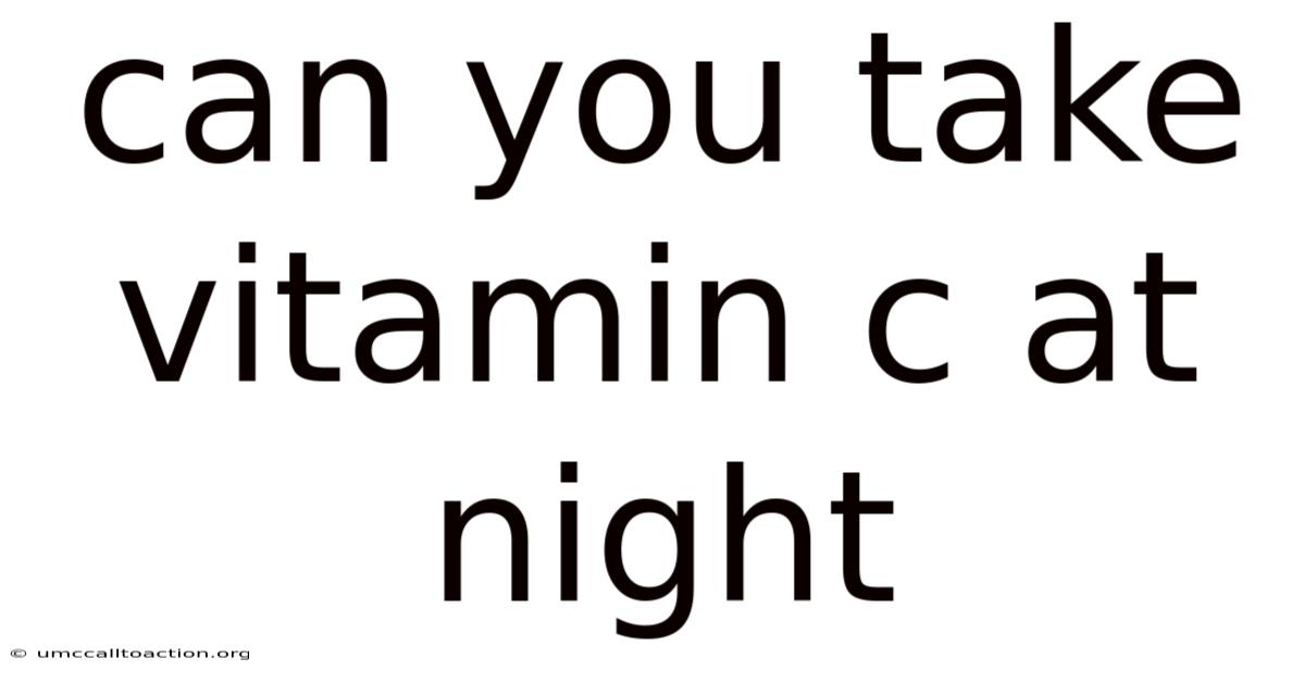Can You Take Vitamin C At Night