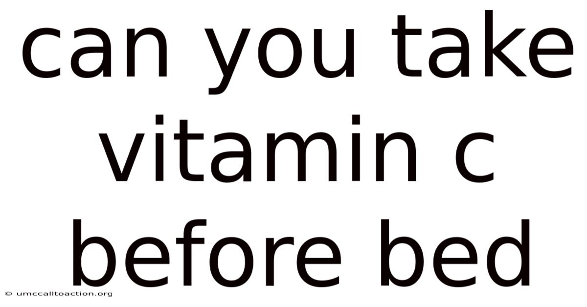Can You Take Vitamin C Before Bed
