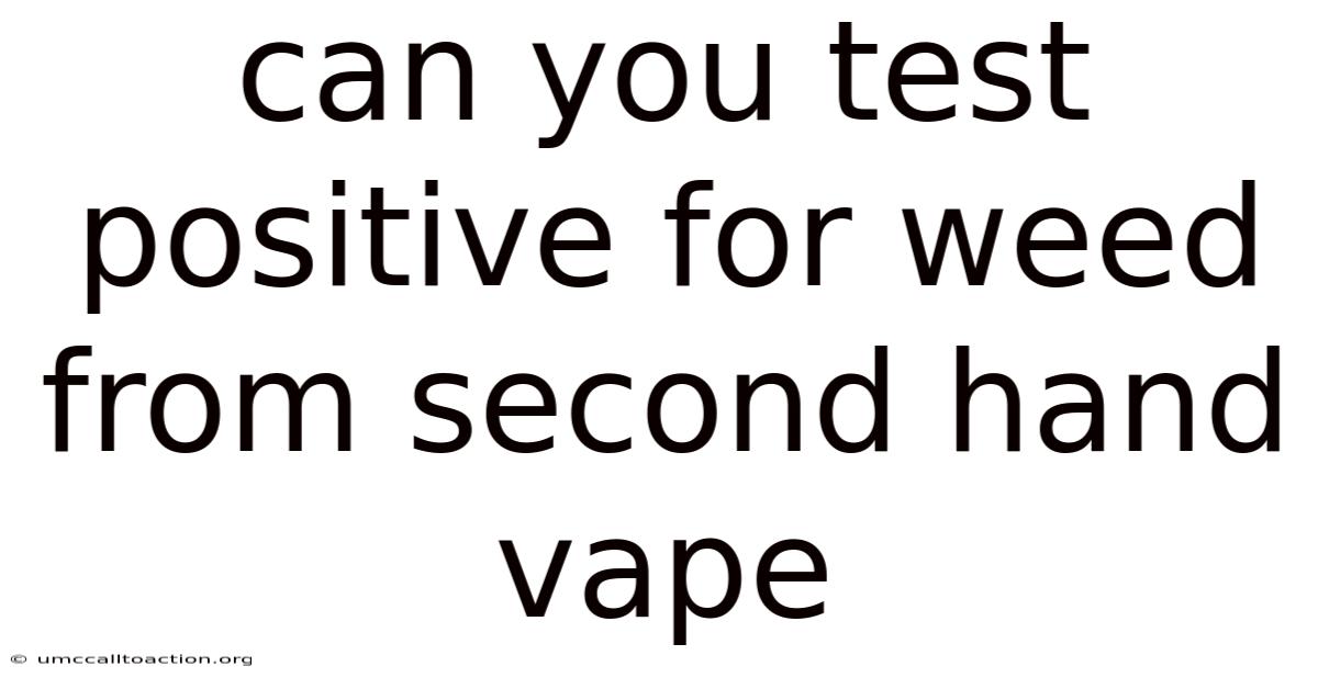 Can You Test Positive For Weed From Second Hand Vape