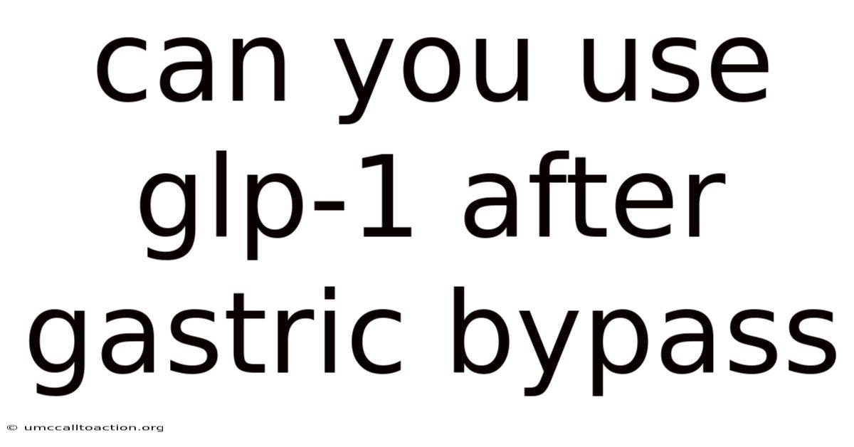 Can You Use Glp-1 After Gastric Bypass