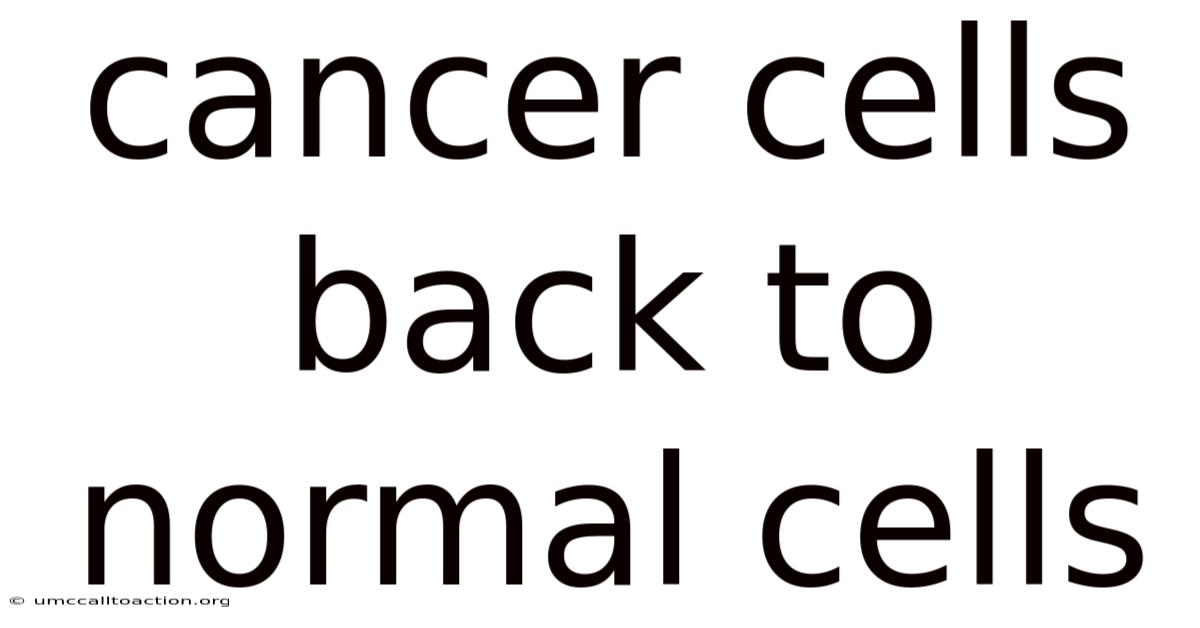 Cancer Cells Back To Normal Cells