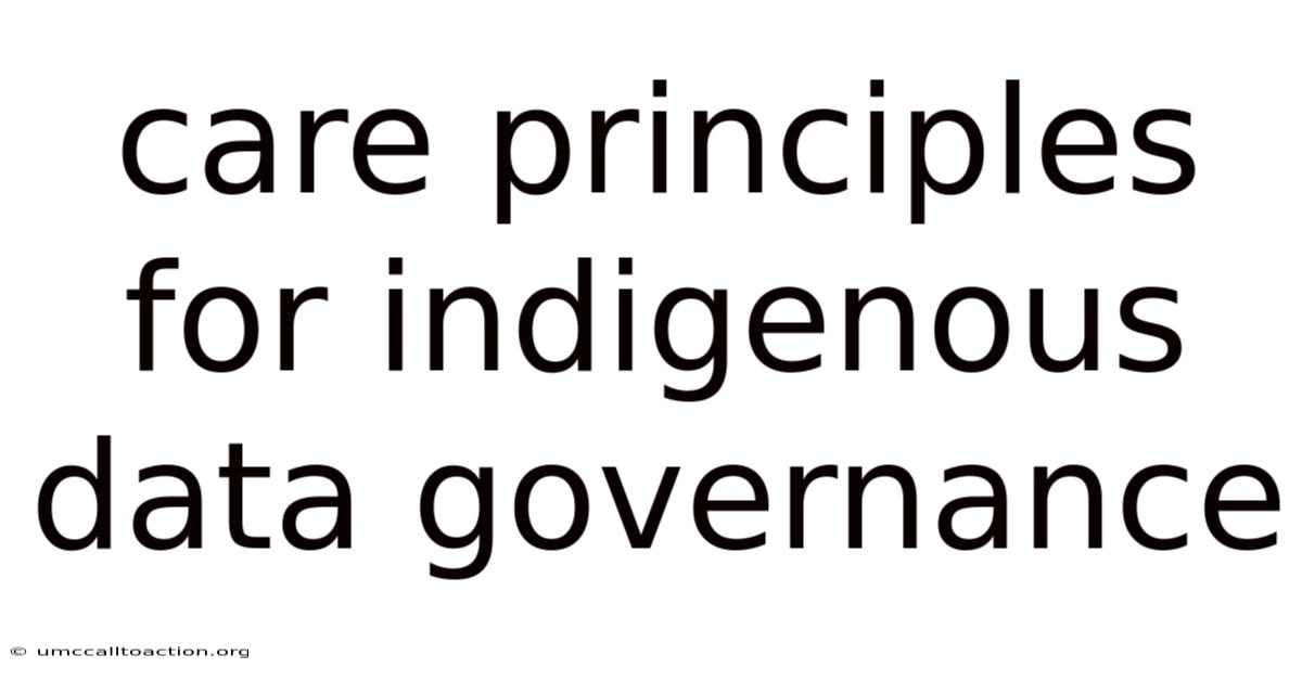 Care Principles For Indigenous Data Governance