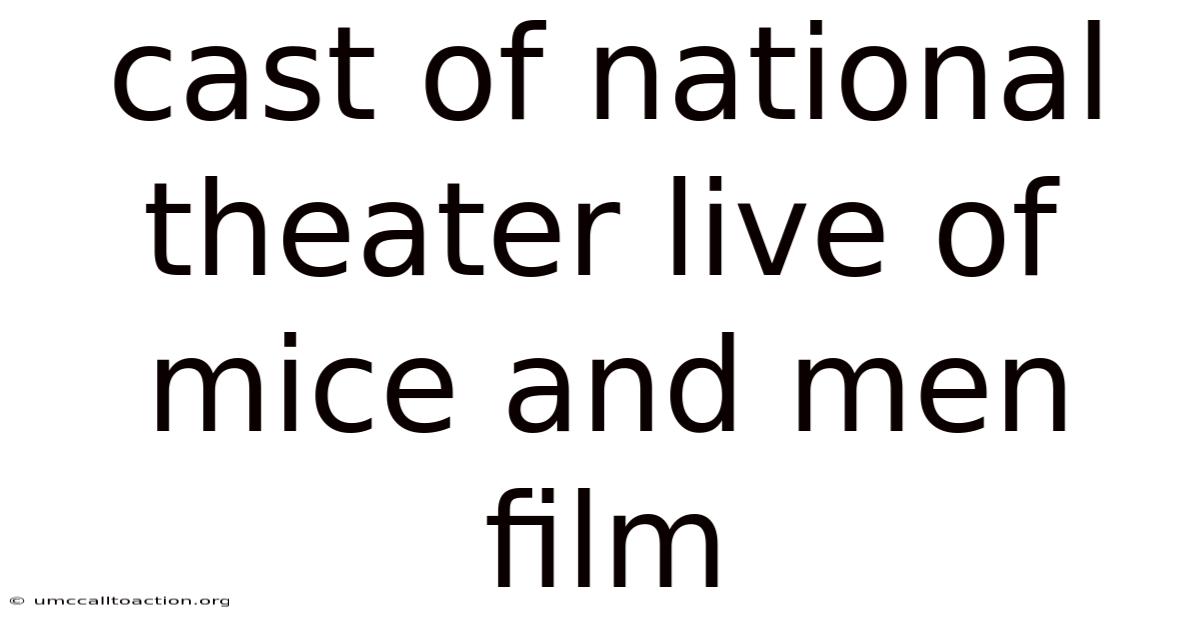 Cast Of National Theater Live Of Mice And Men Film