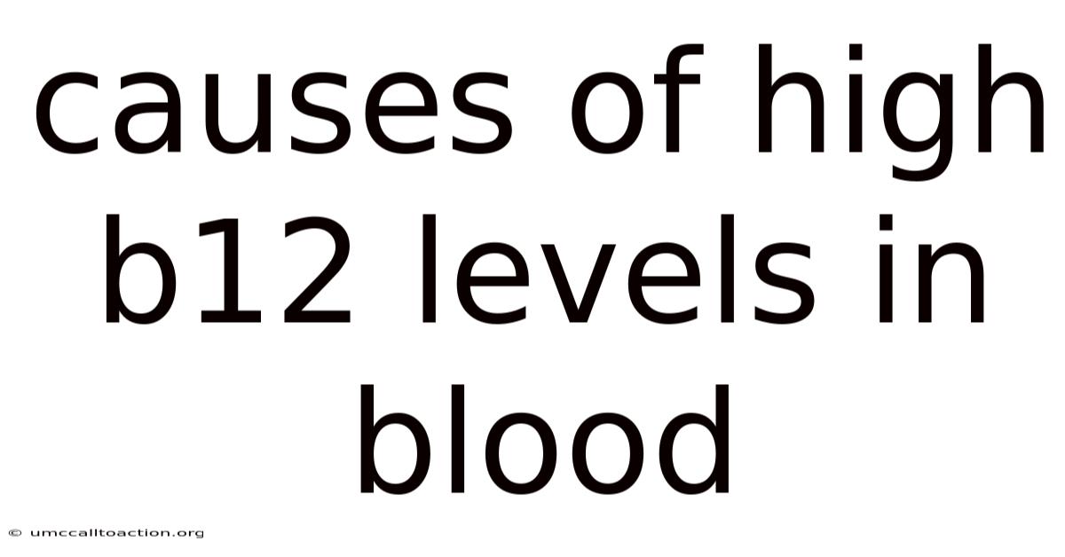 Causes Of High B12 Levels In Blood