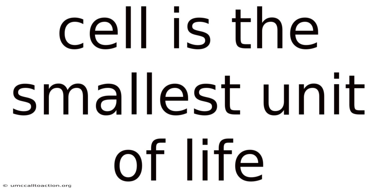 Cell Is The Smallest Unit Of Life