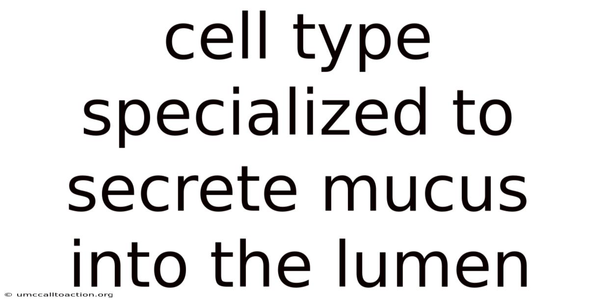 Cell Type Specialized To Secrete Mucus Into The Lumen