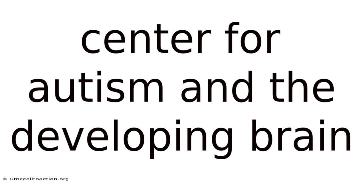 Center For Autism And The Developing Brain