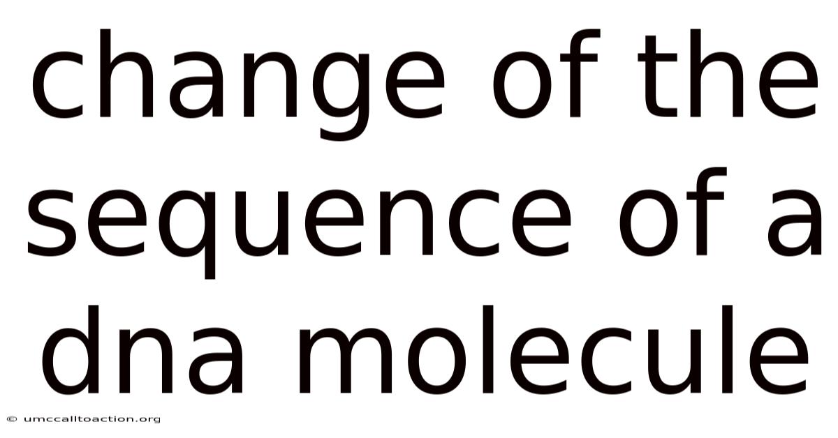 Change Of The Sequence Of A Dna Molecule