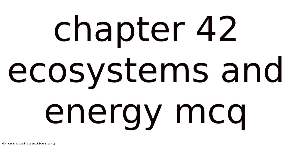 Chapter 42 Ecosystems And Energy Mcq