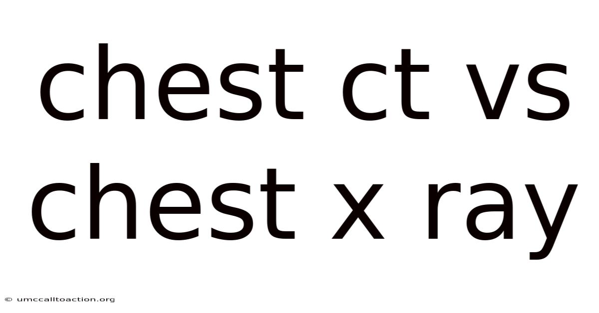 Chest Ct Vs Chest X Ray