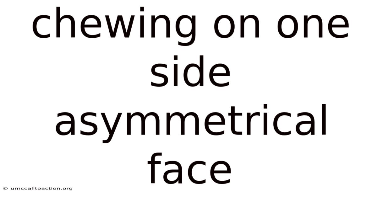 Chewing On One Side Asymmetrical Face