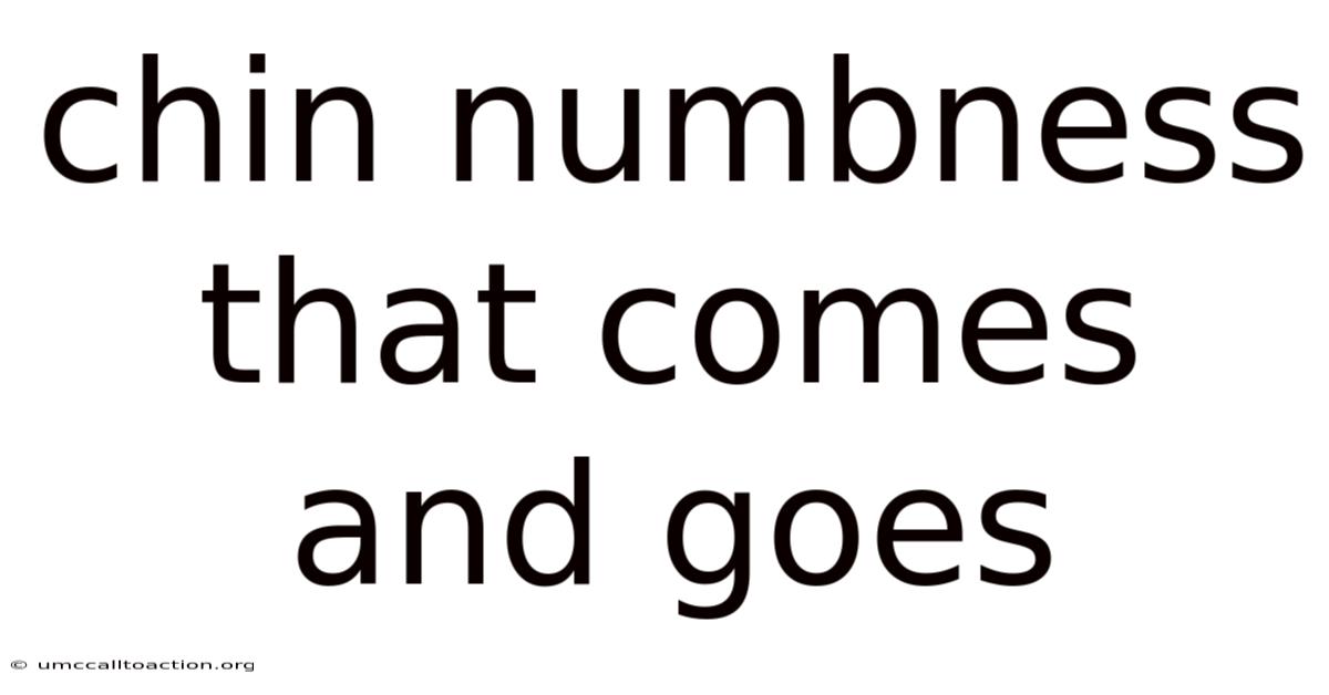Chin Numbness That Comes And Goes
