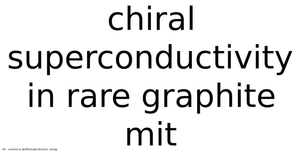 Chiral Superconductivity In Rare Graphite Mit