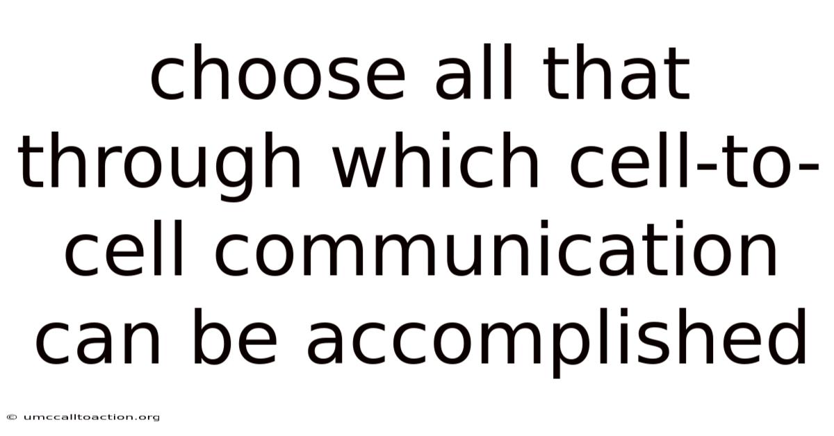 Choose All That Through Which Cell-to-cell Communication Can Be Accomplished