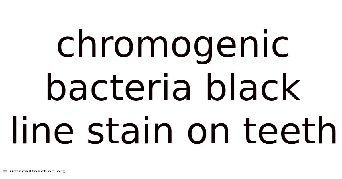 Chromogenic Bacteria Black Line Stain On Teeth