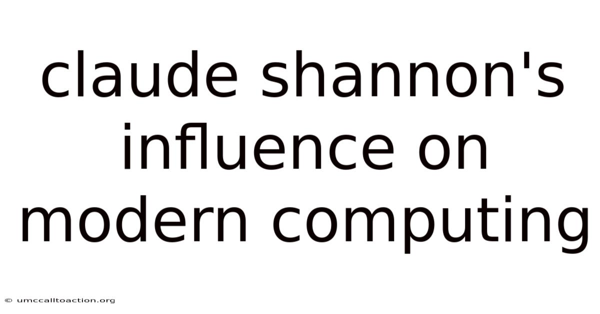 Claude Shannon's Influence On Modern Computing
