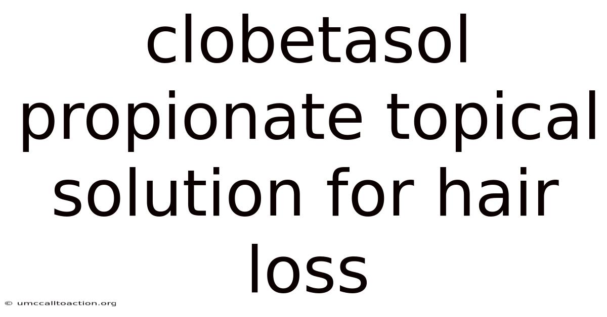 Clobetasol Propionate Topical Solution For Hair Loss