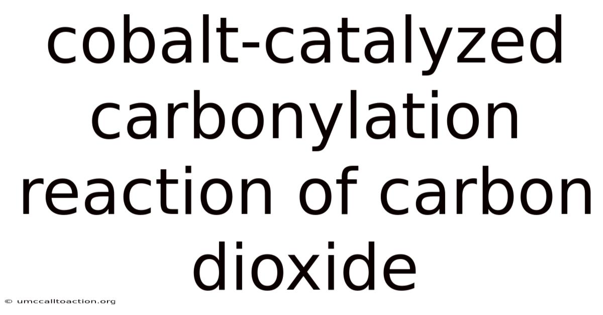 Cobalt-catalyzed Carbonylation Reaction Of Carbon Dioxide