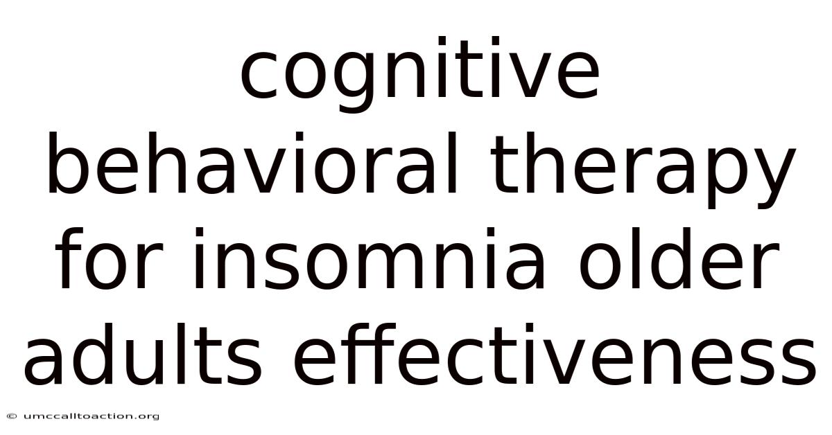 Cognitive Behavioral Therapy For Insomnia Older Adults Effectiveness