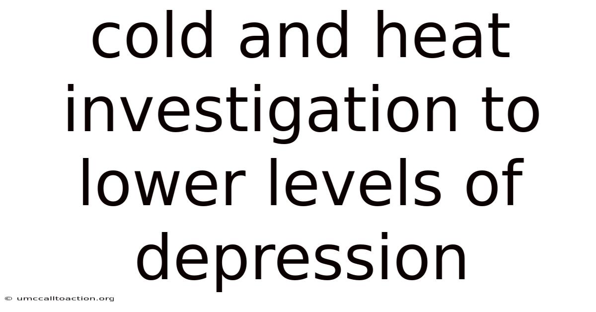 Cold And Heat Investigation To Lower Levels Of Depression