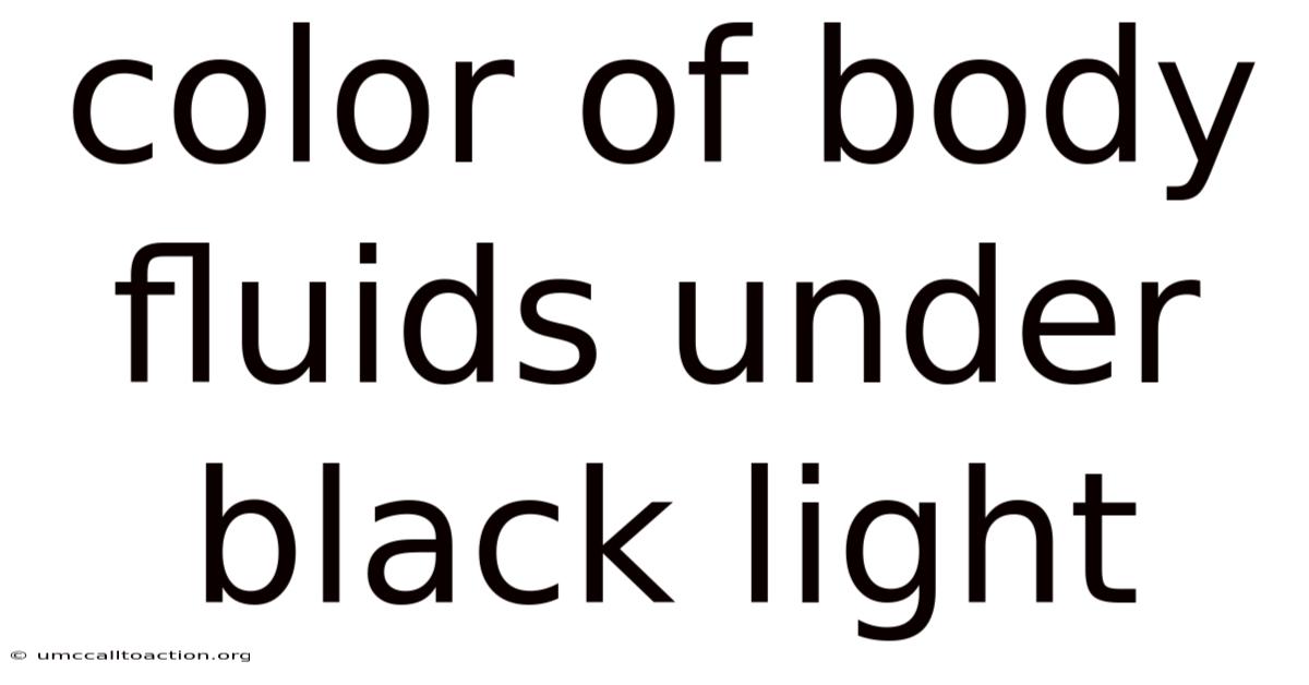 Color Of Body Fluids Under Black Light