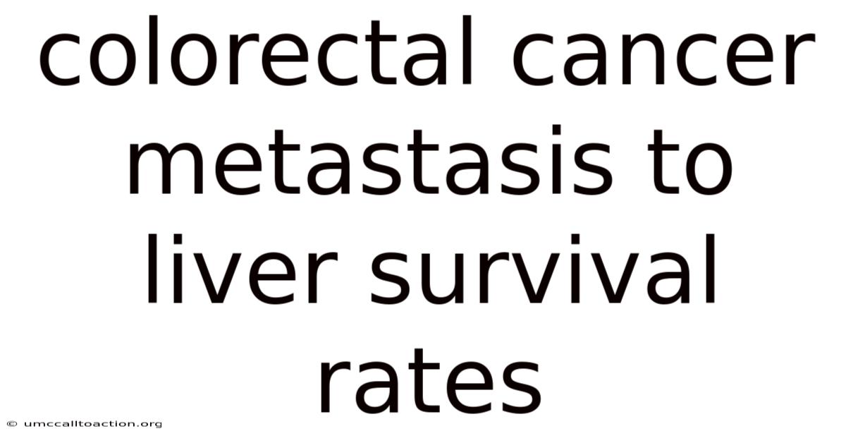 Colorectal Cancer Metastasis To Liver Survival Rates