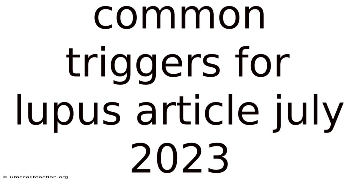 Common Triggers For Lupus Article July 2023