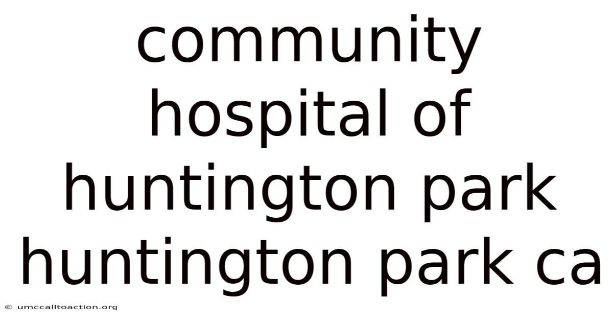 Community Hospital Of Huntington Park Huntington Park Ca