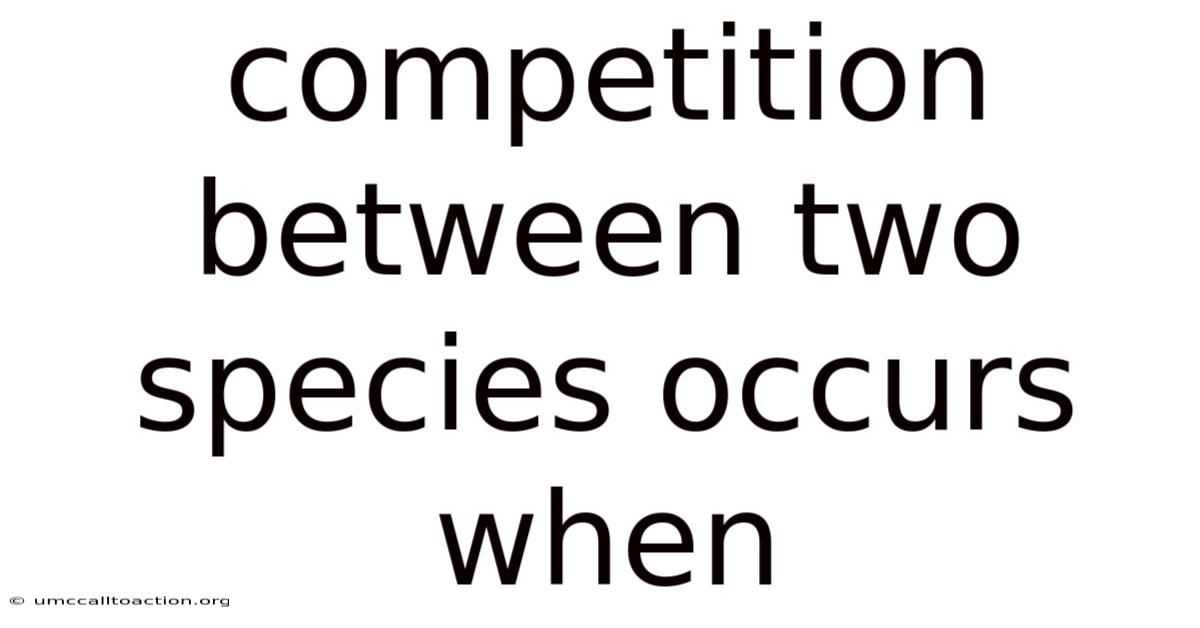 Competition Between Two Species Occurs When