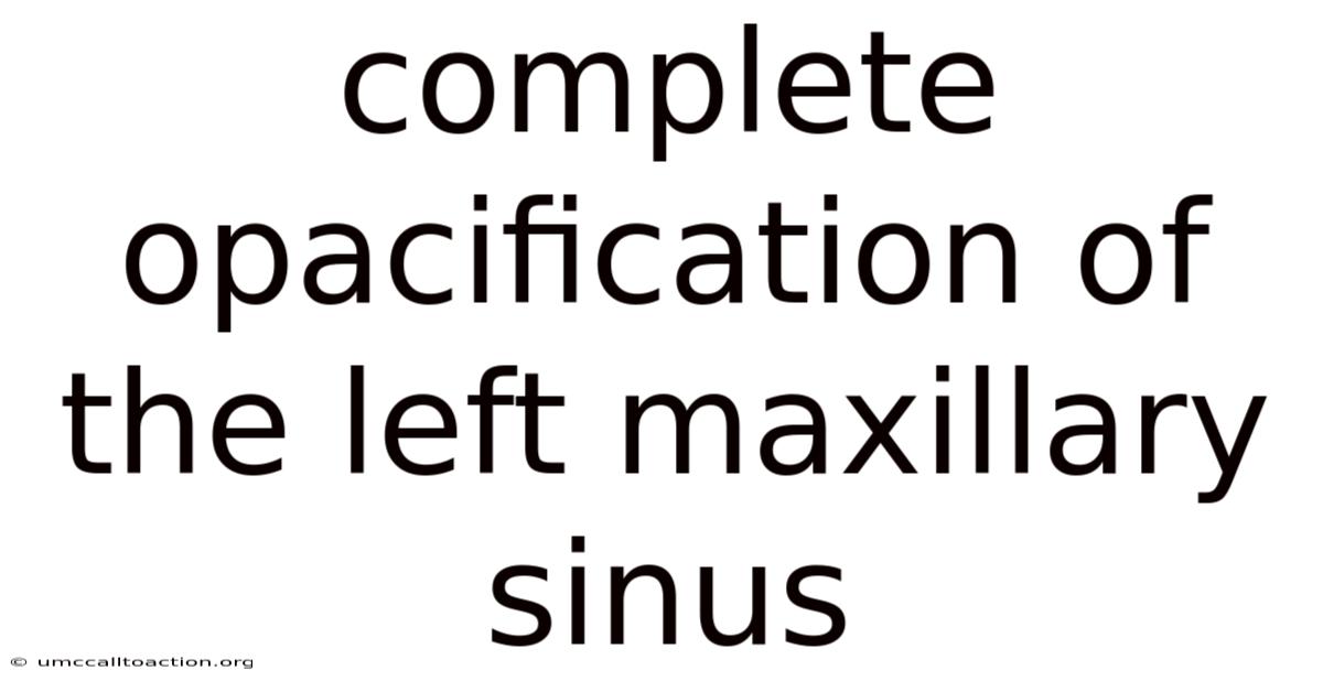 Complete Opacification Of The Left Maxillary Sinus