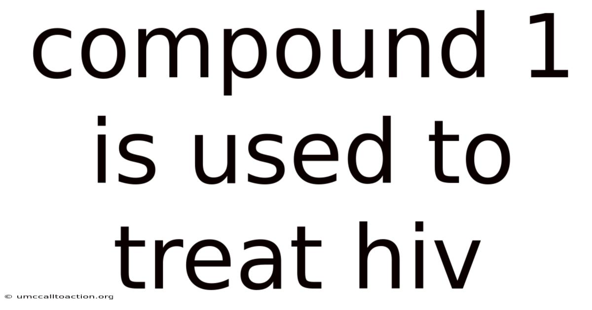Compound 1 Is Used To Treat Hiv