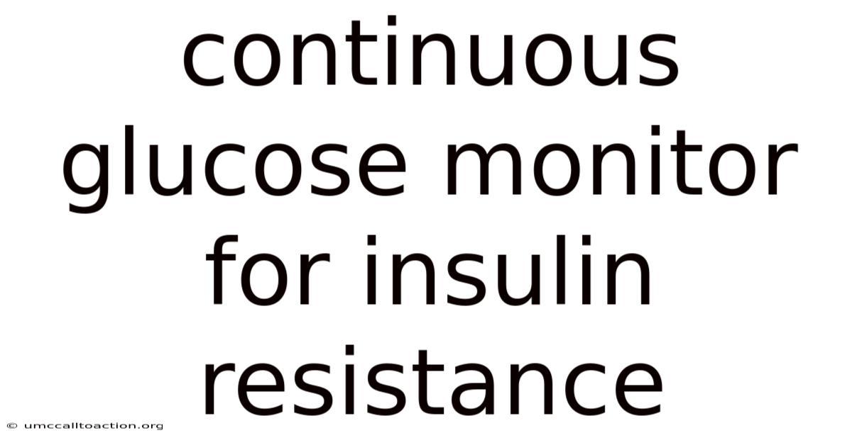 Continuous Glucose Monitor For Insulin Resistance