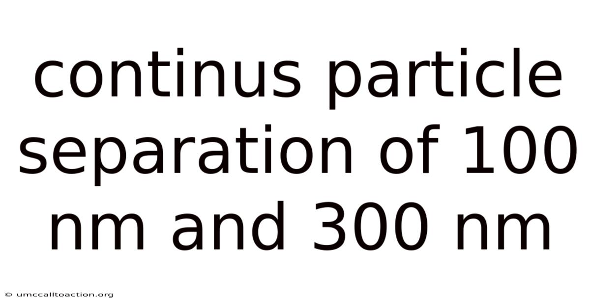 Continus Particle Separation Of 100 Nm And 300 Nm