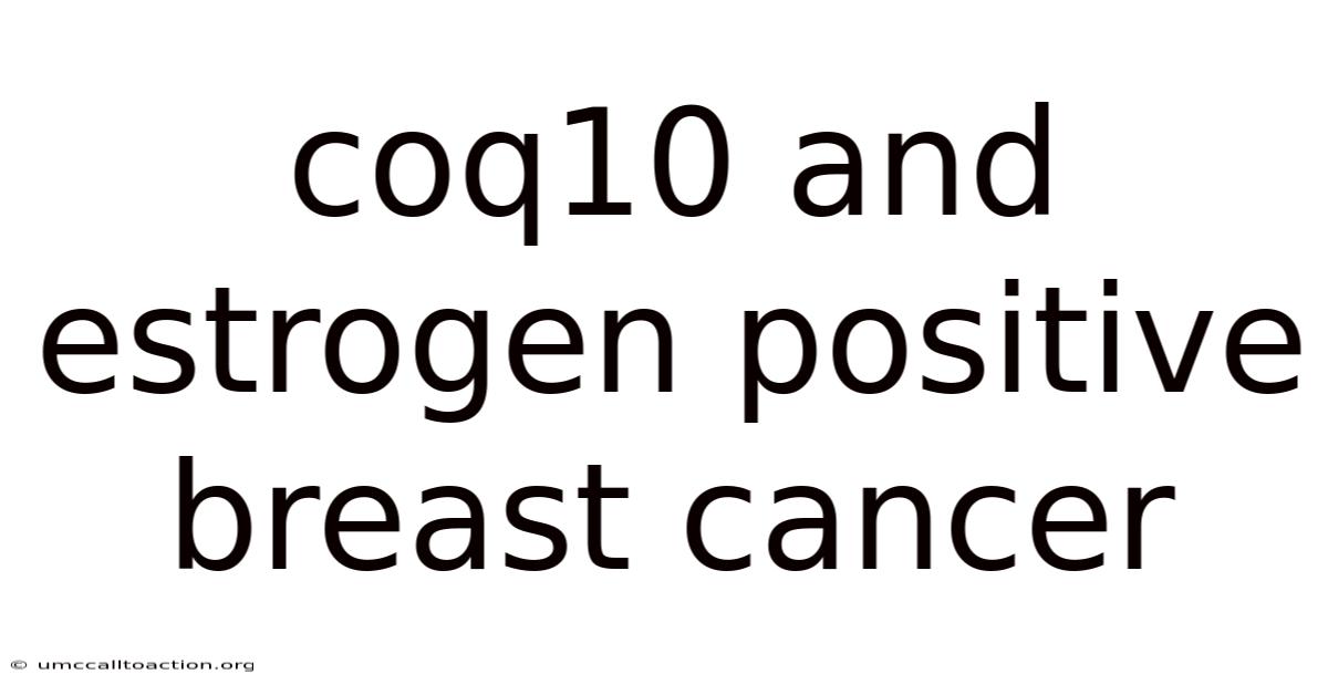 Coq10 And Estrogen Positive Breast Cancer