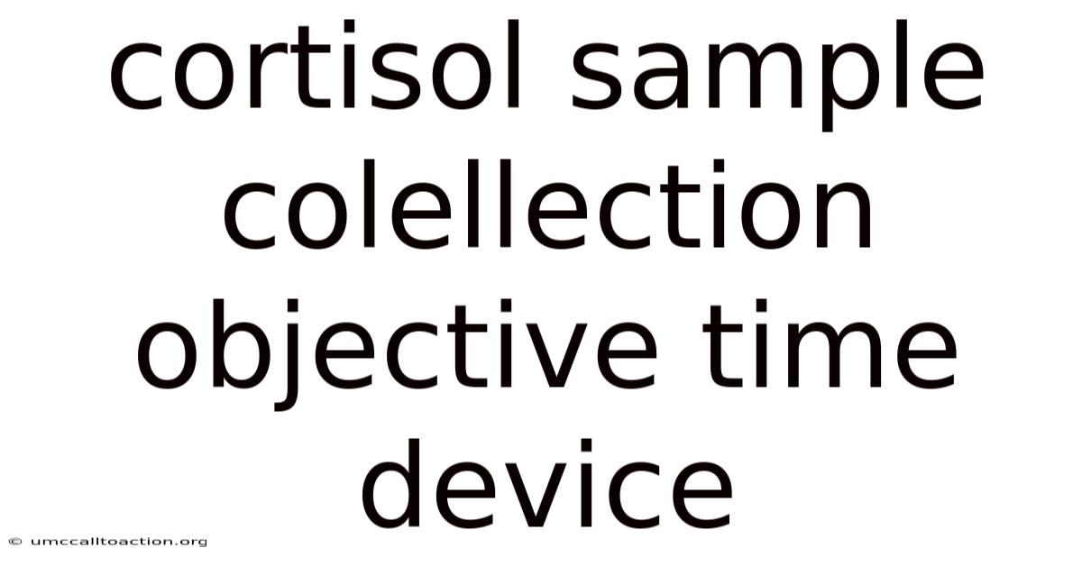 Cortisol Sample Colellection Objective Time Device